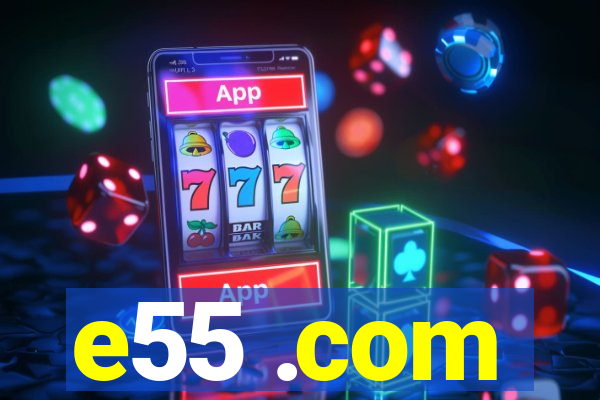 e55 .com